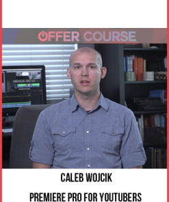 Caleb Wojcik – Premiere Pro for YouTubers