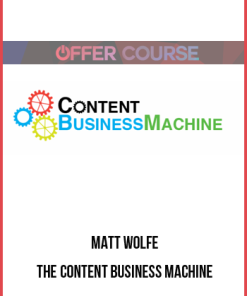 Matt Wolfe – The Content Business Machine