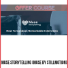 Muse Storytelling (Muse by Stillmotion) – How to Conduct Remarkable Interviews