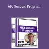 Dave Rogenmoser - 6K Success Program