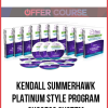 Kendall SummerHawk – Platinum Style Program Success System