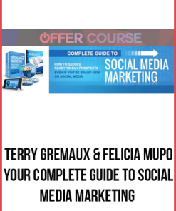 Terry Gremaux & Felicia Mupo – Your Complete Guide to Social Media Marketing