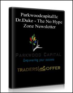 Parkwoodcapitalllc – Dr.Duke – The No Hype Zone Newsletter