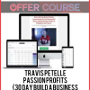 Travis Petelle – Passion Profits (30 day Build A Business Workshop 2018)
