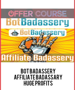 Bot Badassery – Affiliate Badassary – Huge Profits