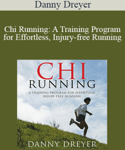 Danny Dreyer - Chi Running: A Training Program for Effortless, Injury-free Running