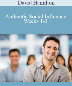 David Hamilton - Authentic Social Influence Weeks 1-3