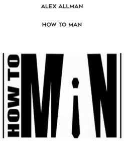 Alex Allman – How To Man