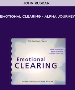 John Ruskan – Emotional Clearing – Alpha Journey