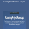 Mastering Project Roadmaps - Complete by Brennan Dunn, Ben Lee