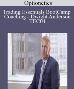 Optionetics - Trading Essentials BootCamp Coaching - Dwight Anderson - TEC04