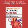 Crash Course in Cardiac Nursing Skills for Success