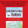 Early Intervention for Autism A Developmental Approach to Assessment & Treatment