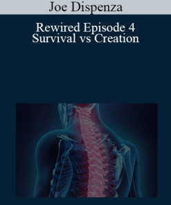Joe Dispenza - Rewired Episode 4: Survival vs. Creation