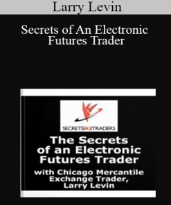 Larry Levin - Secrets of An Electronic Futures Trader