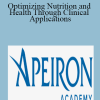 Optimizing Nutrition and Health Through Clinical Applications