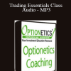 Optionetics - Trading Essentials Class Audio - MP3