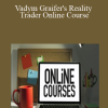 Reality Trader - Vadym Graifer's Reality Trader Online Course