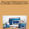 Shane Welcher - Messenger Marketing Secrets For Business Domination 2019