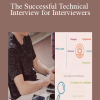 The Successful Technical Interview for Interviewers