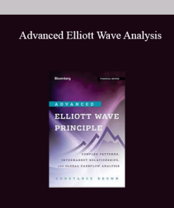 Advanced Elliott Wave Analysis : Complex Patterns. Intermarket Relationships. and Global Cash Flow Analysis