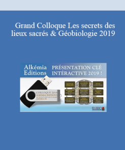 Grand Colloque Les secrets des lieux sacrés & Géobiologie 2019