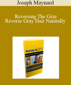 Joseph Maynard - Reversing The Gray; Reverse Gray Hair Naturally