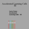 Larry Crane - Accelerated Learning Calls - III