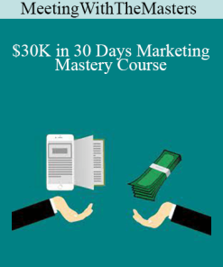 MeetingWithTheMasters - $30K in 30 Days Marketing Mastery Course