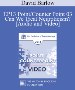 EP13 Point/Counter Point 03 - Can We Treat Neuroticism? - David Barlow