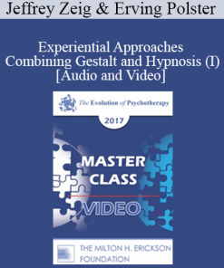 EP17 Master Class - Experiential Approaches Combining Gestalt and Hypnosis (I) - Jeffrey Zeig