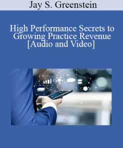 Jay S. Greenstein - High Performance Secrets to Growing Practice Revenue