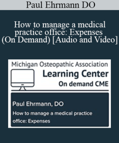 Paul Ehrmann DO - How to manage a medical practice office: Expenses (On Demand)