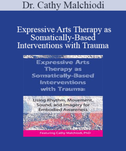 Dr. Cathy Malchiodi - Expressive Arts Therapy as Somatically-Based Interventions with Trauma: Using Rhythm
