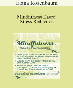 Elana Rosenbaum - Mindfulness Based Stress Reduction