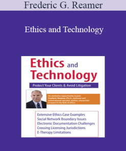 Frederic G. Reamer - Ethics and Technology: Protect Your Clients and Avoid Litigation