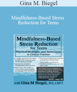 Gina M. Biegel - Mindfulness-Based Stress Reduction for Teens