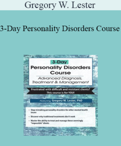 Gregory W. Lester - 3-Day Personality Disorders Course: Advanced Diagnosis