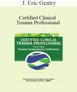 J. Eric Gentry - Certified Clinical Trauma Professional: Two-Day Trauma Competency Conference