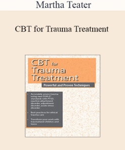 Martha Teater - CBT for Trauma Treatment: Powerful and Proven Techniques