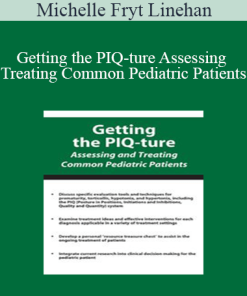 Michelle Fryt Linehan - Getting the PIQ-ture Assessing and Treating Common Pediatric Patients