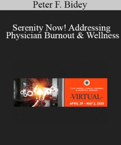 Peter F. Bidey - Serenity Now! Addressing Physician Burnout & Wellness