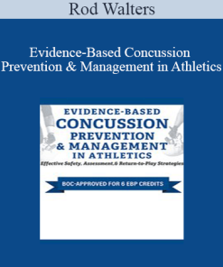 Rod Walters - Evidence-Based Concussion Prevention & Management in Athletics: Effective Safety