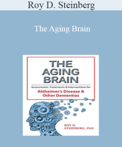 Roy D. Steinberg - The Aging Brain: Assessments