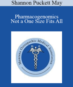 Shannon Puckett May - Pharmacogenomics - Not a One Size Fits All