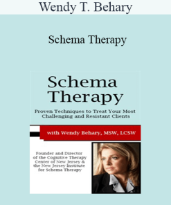 Wendy T. Behary - Schema Therapy: Proven Techniques to Treat Your Most Challenging and Resistant Clients