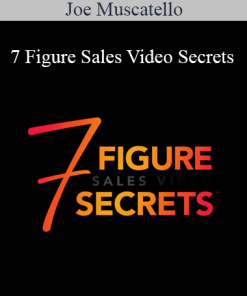 Joe Muscatello - 7 Figure Sales Video Secrets