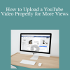 Stone River Elearning - How to Upload a YouTube Video Properly for More Views