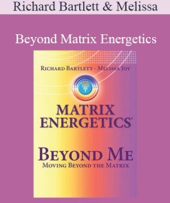 Richard Bartlett and Melissa Joy Jonsson - Beyond Matrix Energetics