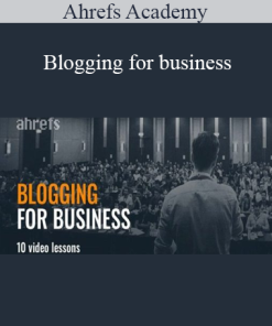 Ahrefs Academy - Blogging for business